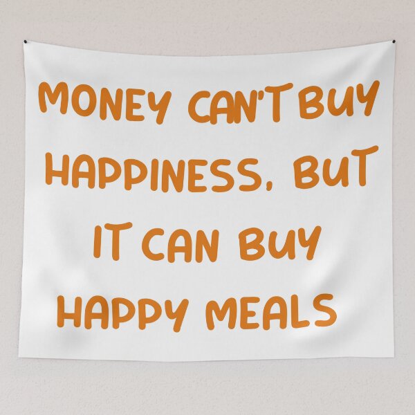 Item preview, Money Can't Buy Happiness But It Can Buy Happy Meals designed and sold by rayhanzo18.