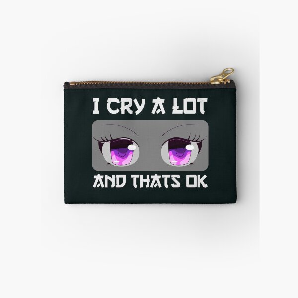 Item preview, I Cry A Lot And Thats Ok                 designed and sold by StyleRazor.