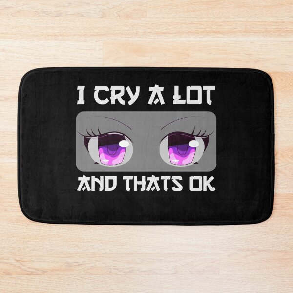 Item preview, I Cry A Lot And Thats Ok                 designed and sold by StyleRazor.