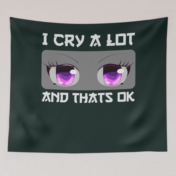 Item preview, I Cry A Lot And Thats Ok                 designed and sold by StyleRazor.