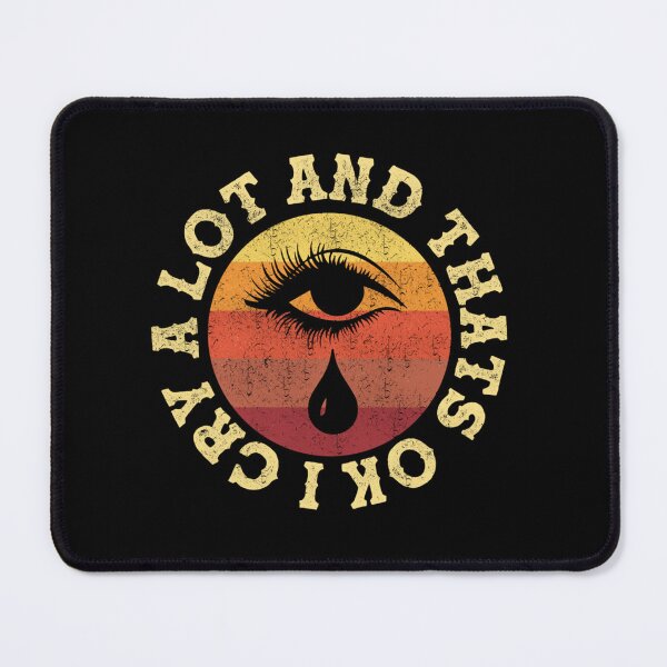 Item preview, I Cry A Lot And Thats Ok                  designed and sold by StyleRazor.
