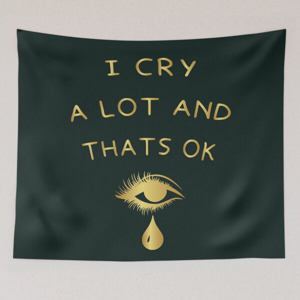 Item preview, I Cry A Lot And Thats Ok                  designed and sold by StyleRazor.