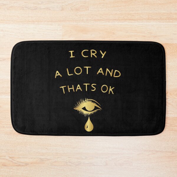 Item preview, I Cry A Lot And Thats Ok                  designed and sold by StyleRazor.