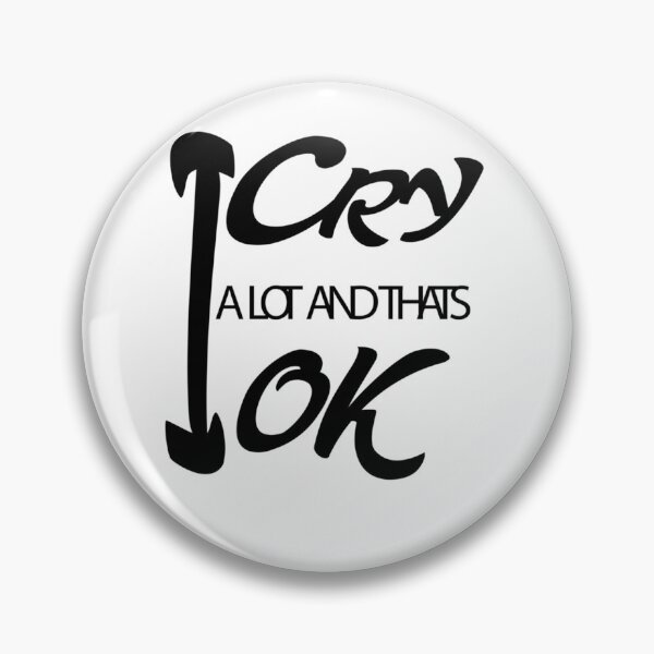 Item preview, I Cry A Lot And Thats Ok                 designed and sold by StyleRazor.