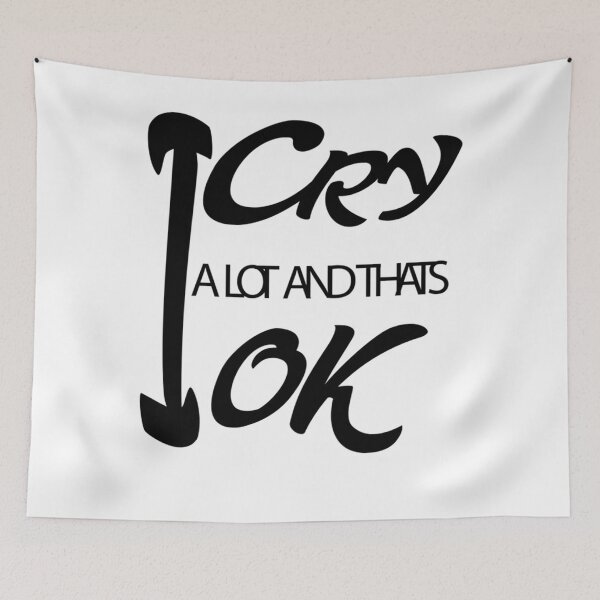 Item preview, I Cry A Lot And Thats Ok                 designed and sold by StyleRazor.