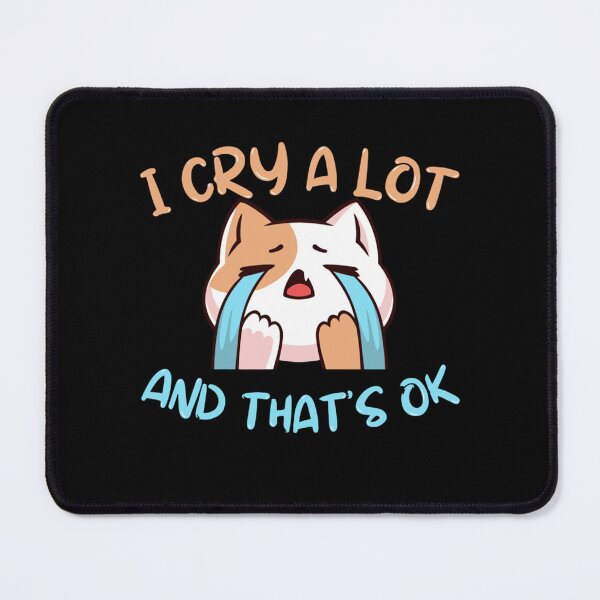 Item preview, I cry a lot and thats ok designed and sold by StyleRazor.