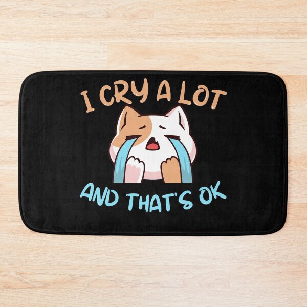 Item preview, I cry a lot and thats ok designed and sold by StyleRazor.