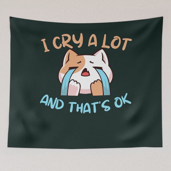 Item preview, I cry a lot and thats ok designed and sold by StyleRazor.