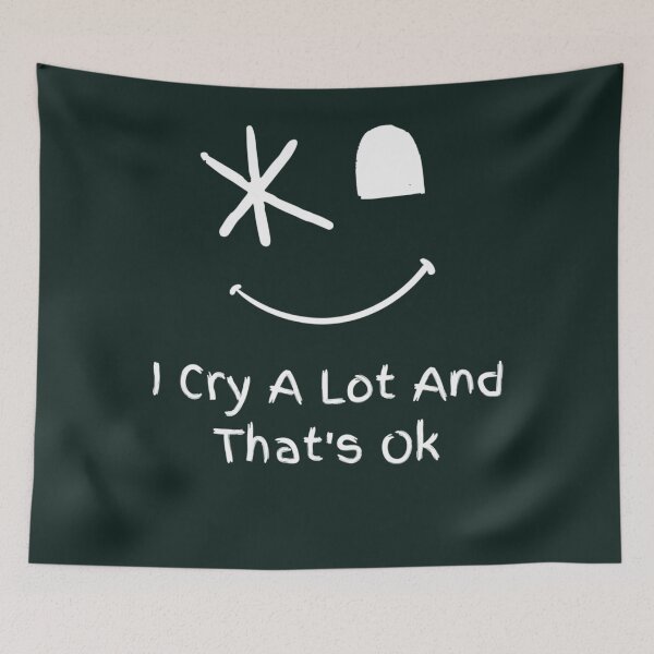 Item preview, I Cry A Lot And Thats Ok designed and sold by StyleRazor.