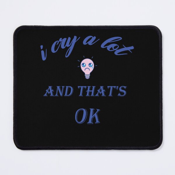 Item preview, i cry a lot and thats ok designed and sold by StyleRazor.