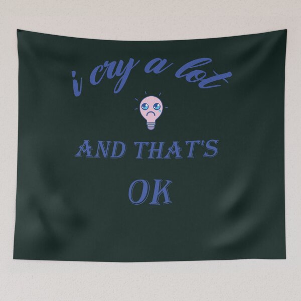 Item preview, i cry a lot and thats ok designed and sold by StyleRazor.