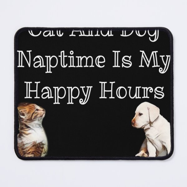 Item preview, Cat And Dog Naptime Is My Happy Hour designed and sold by DanaIrik.