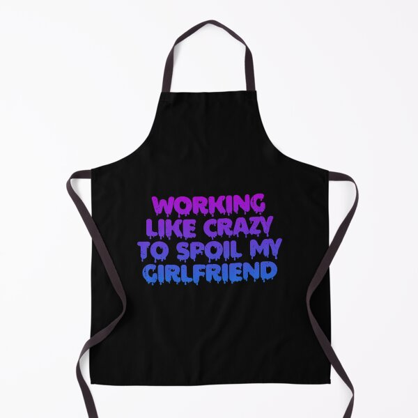 Item preview, Working Like Crazy To Spoil My Girlfriend designed and sold by GillianBotsford.