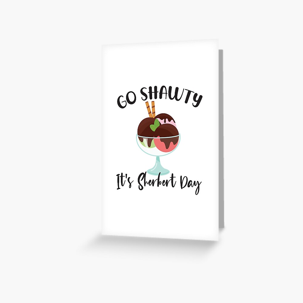 Hey Shawty It's Sherbert Day Greeting Greeting Card – greystreetpaper