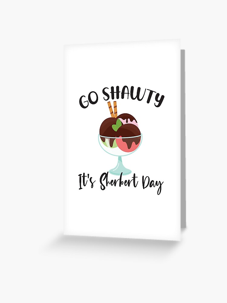 Go Shawty It's Your Birthday Greeting Card for Sale by