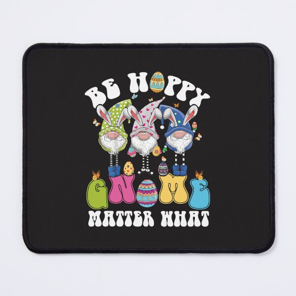Item preview, Easter Be Happy Gnome Matter What Matching Gift Be Happy Easter Spring Easter Bunny Eggs Gnome Matte designed and sold by marla8ruby.
