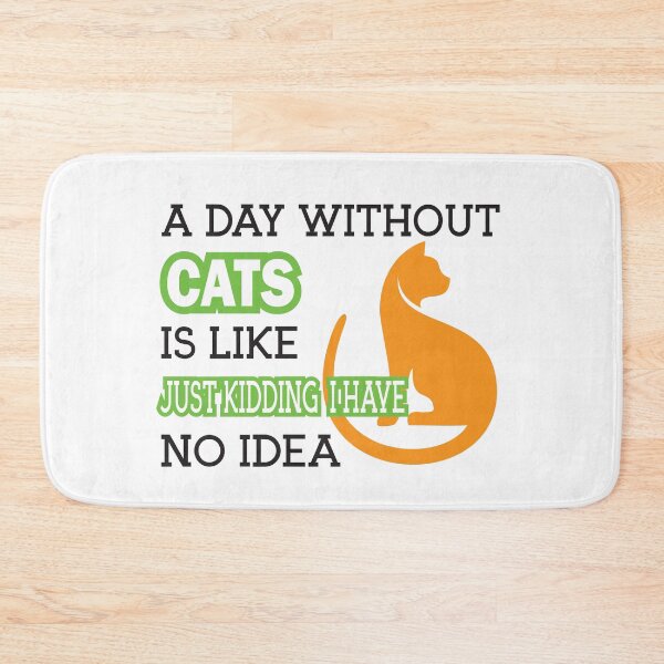 Item preview, A Day With Cats Is Like Just Kidding I Have No idea designed and sold by jain-ravi002.
