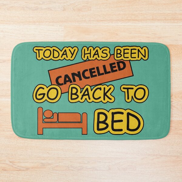 Item preview, Today Has Been Canceled Go Back To Bed designed and sold by BrightSquare.