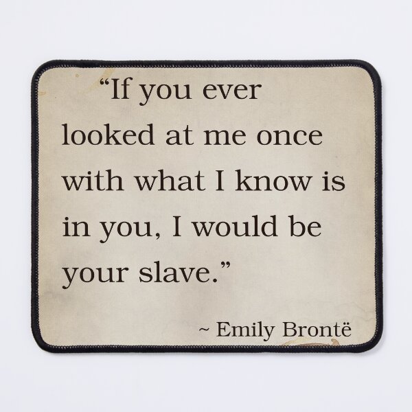 Item preview, Emily Bronte Quote Inspirational Saying Poem Passion Life Happiness Wuthering Heights Cathy Heathcliff designed and sold by OnHeathAndMoor.