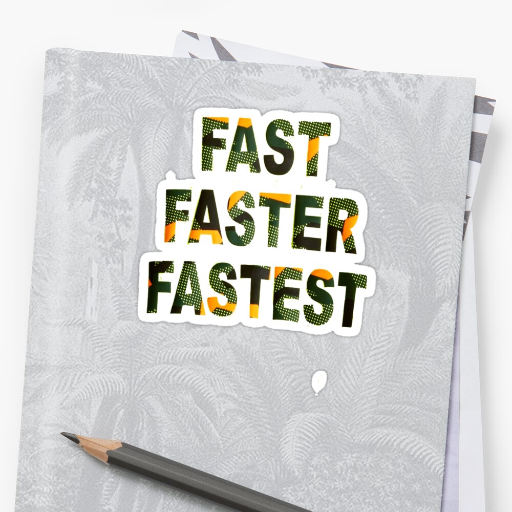 fast-faster-fastest-shirt-stickers-by-vonivacen-redbubble