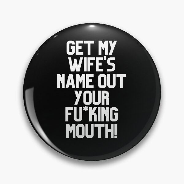 Item preview, Get My Wife's Name Out Your Mouth designed and sold by leafsquare.