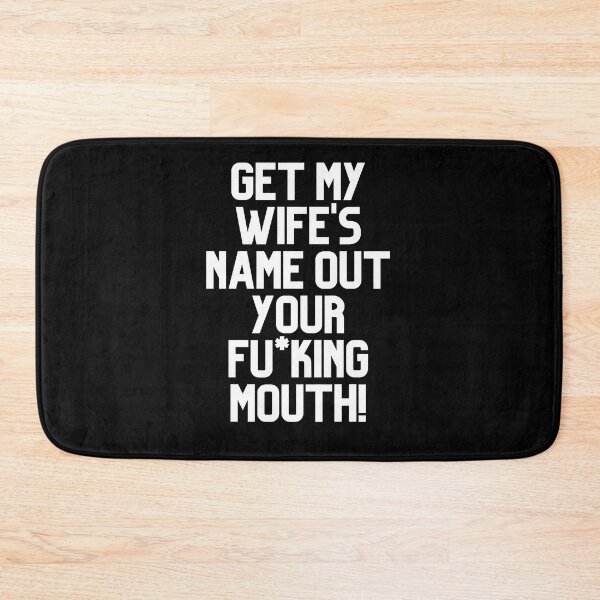 Item preview, Get My Wife's Name Out Your Mouth designed and sold by leafsquare.