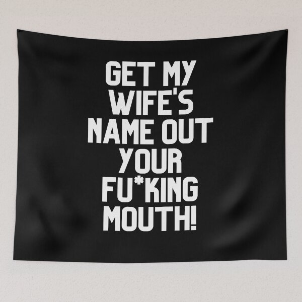 Item preview, Get My Wife's Name Out Your Mouth designed and sold by leafsquare.