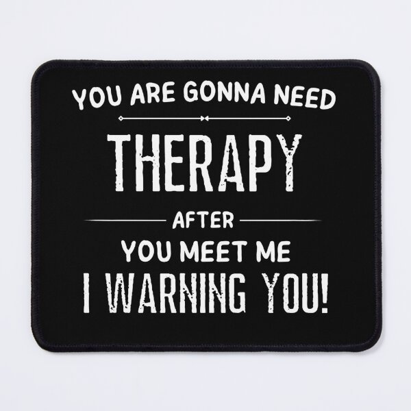 Item preview, you are gonna need therapy after you meet me designed and sold by Jackaliofficial.