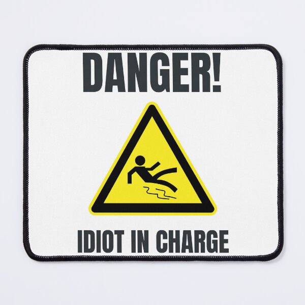 Item preview, Danger! Idiot in charge designed and sold by Unravelling.