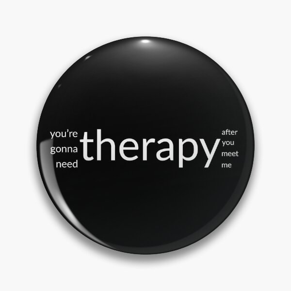 Item preview, you are gonna need therapy after you meet me designed and sold by Laura-stbr.