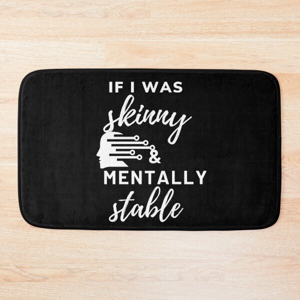 Item preview, If i was skinny  and mentally stable  designed and sold by Havilaharts.