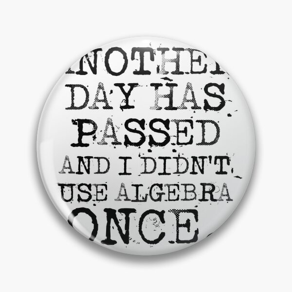 Item preview, Another Day Has Passed And I Didn’t Use Algebra Once designed and sold by d3p5j8l16.