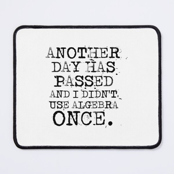 Item preview, Another Day Has Passed And I Didn’t Use Algebra Once designed and sold by d3p5j8l16.