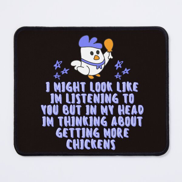 Item preview, I Might Look Like Im Listening To You But In My Head Im Thinking About Getting More Chickens designed and sold by Douniaya.