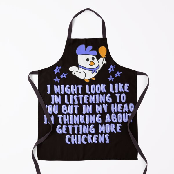 Item preview, I Might Look Like Im Listening To You But In My Head Im Thinking About Getting More Chickens designed and sold by Douniaya.