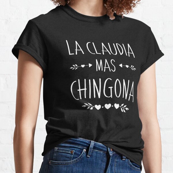 Spanish First Name Design - Claudia Mas Chingona Classic T-Shirt