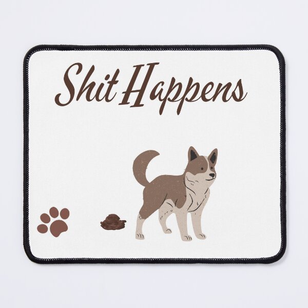 Item preview, Shit Happens-dog pooping designed and sold by Daddy0123.