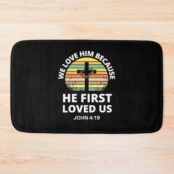 Item preview, We Love Him Because He First Loved Us Christian Bible Verse designed and sold by RGRamsey.
