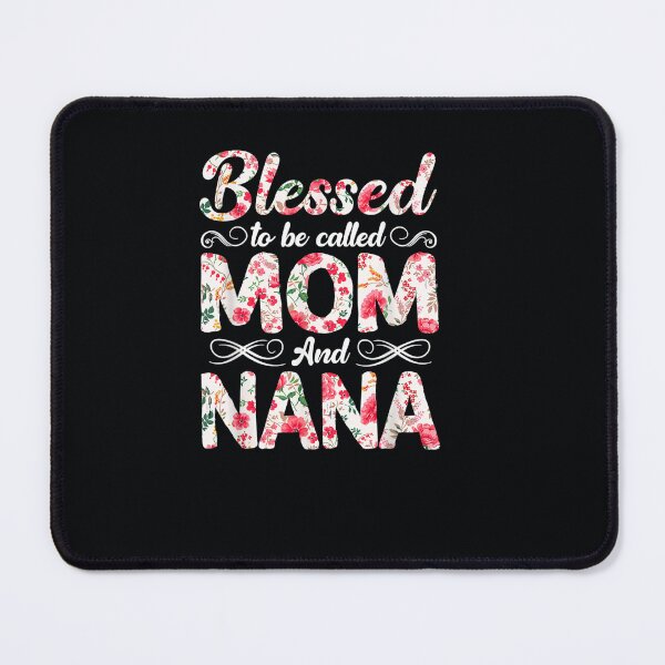 Item preview, Flowers Blessed To Be Called Mom And Nana Mothers Day designed and sold by DeannaMarks.
