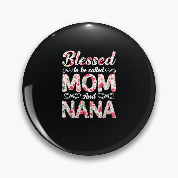 Item preview, Flowers Blessed To Be Called Mom And Nana Mothers Day designed and sold by DeannaMarks.