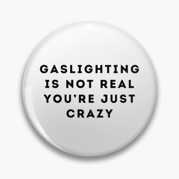 Item preview, Gaslighting Is Not Real You’re Just Crazy designed and sold by Boomroom.