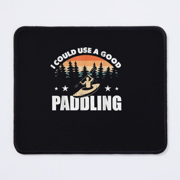 Item preview, Funny I could use a good Paddling Kayak designed and sold by DeannaMarks.