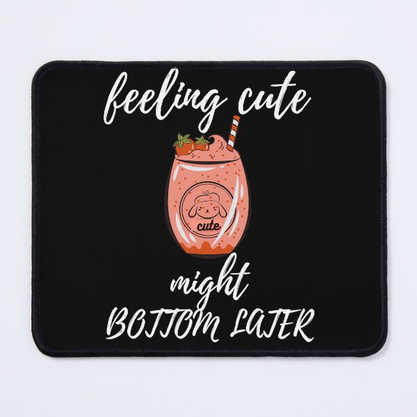 Item preview, Feeling cute might bottom later designed and sold by Havilaharts.
