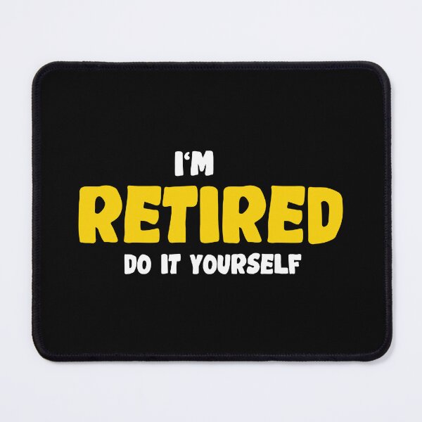 Item preview, I'M RETIRED DO IT YOURSELF-Retirement Gift designed and sold by DESIGNNOUR.