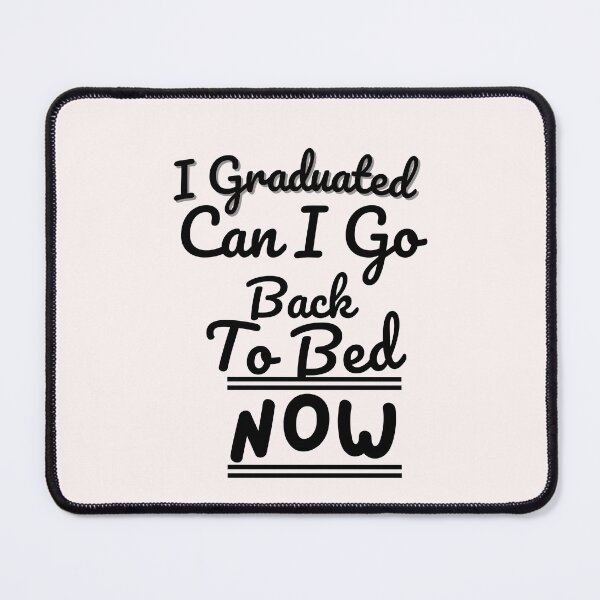 Item preview, Funny I Graduated Can I Go Back To Bed Now designed and sold by dirlkhiat.