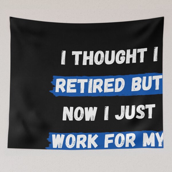 Item preview, I Thought I Retired But Now I Just Work For My Wife t-shirt designed and sold by Dragsma ⭐⭐⭐⭐⭐.