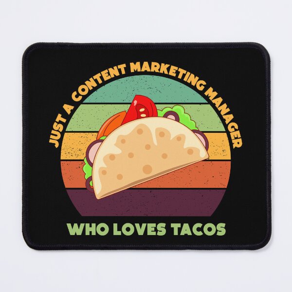 Item preview, Just a content marketing manager who loves tacos, funny marketer food lover, content marketing manager tacos designed and sold by SGS-.