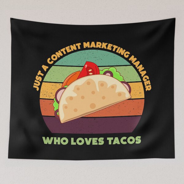 Item preview, Just a content marketing manager who loves tacos, funny marketer food lover, content marketing manager tacos designed and sold by SGS-.