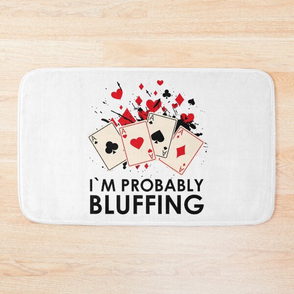 Item preview, I'm Probably Bluffing designed and sold by edwinvisuals.