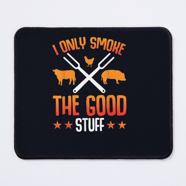 Item preview, I Only Smoke The Good Stuff BBQ Barbeque Grilling Pitmaster designed and sold by DeannaMarks.